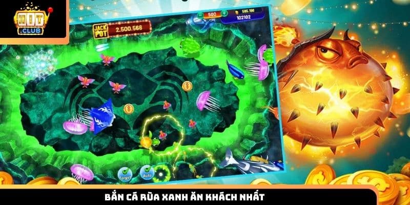 Bắn cá Rùa Xanh ăn khách nhất  