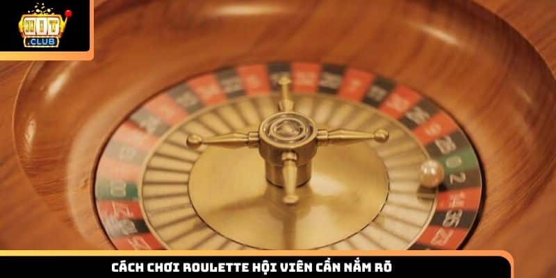 Cách chơi Roulette hội viên cần nắm rõ