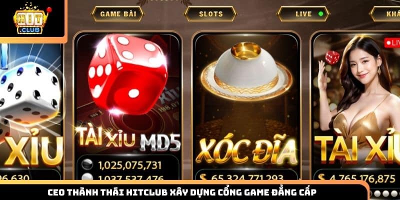 CEO Thành Thái HITCLUB xây dựng cổng game đẳng cấp