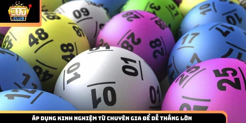 Áp dụng kinh nghiệm từ chuyên gia để dễ thắng lớn