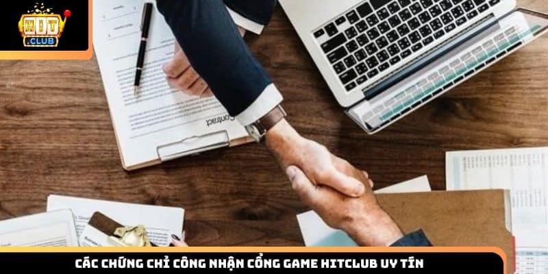 Các chứng chỉ công nhận cổng game HITCLUB uy tín