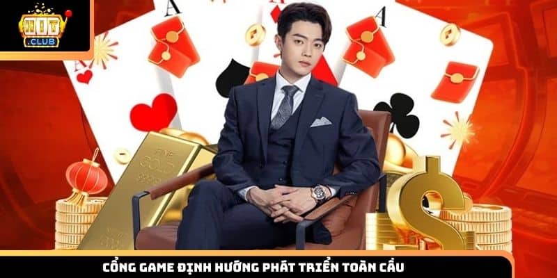 Cổng game định hướng phát triển toàn cầu