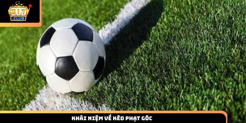 Khái niệm về kèo phạt góc