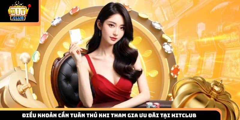 Điều khoản cần tuân thủ khi tham gia ưu đãi tại HITCLUB