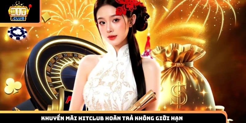 Khuyến mãi HITCLUB hoàn trả không giới hạn