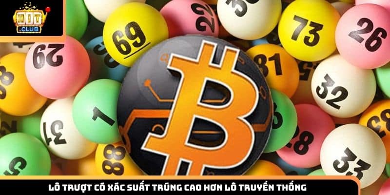 Lô trượt có xác suất trúng cao hơn lô truyền thống