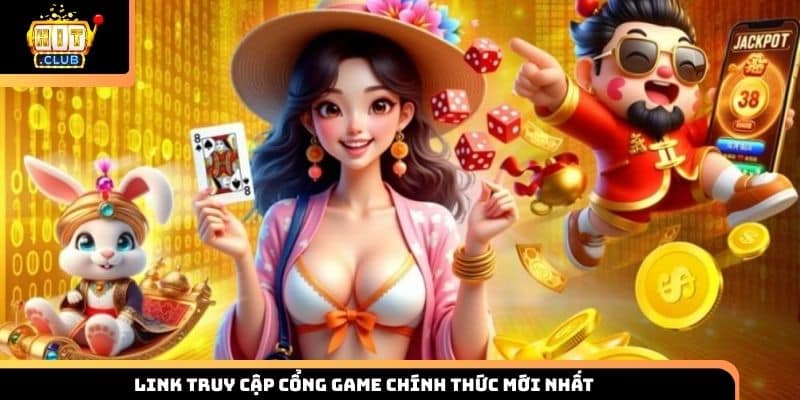 Link truy cập cổng game chính thức mới nhất
