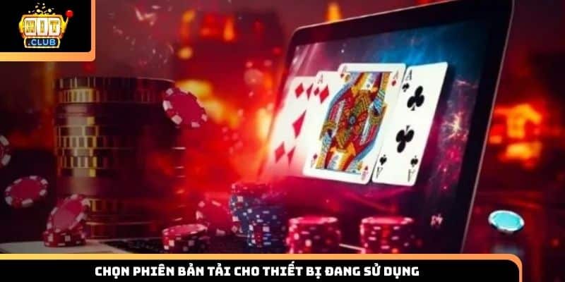 Chọn phiên bản tải cho thiết bị đang sử dụng