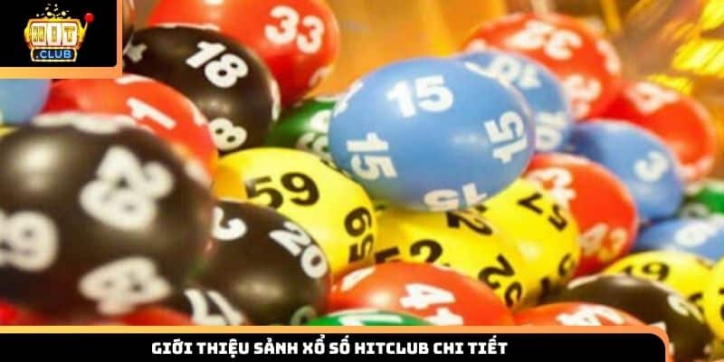 Giới thiệu sảnh xổ số Hitclub chi tiết